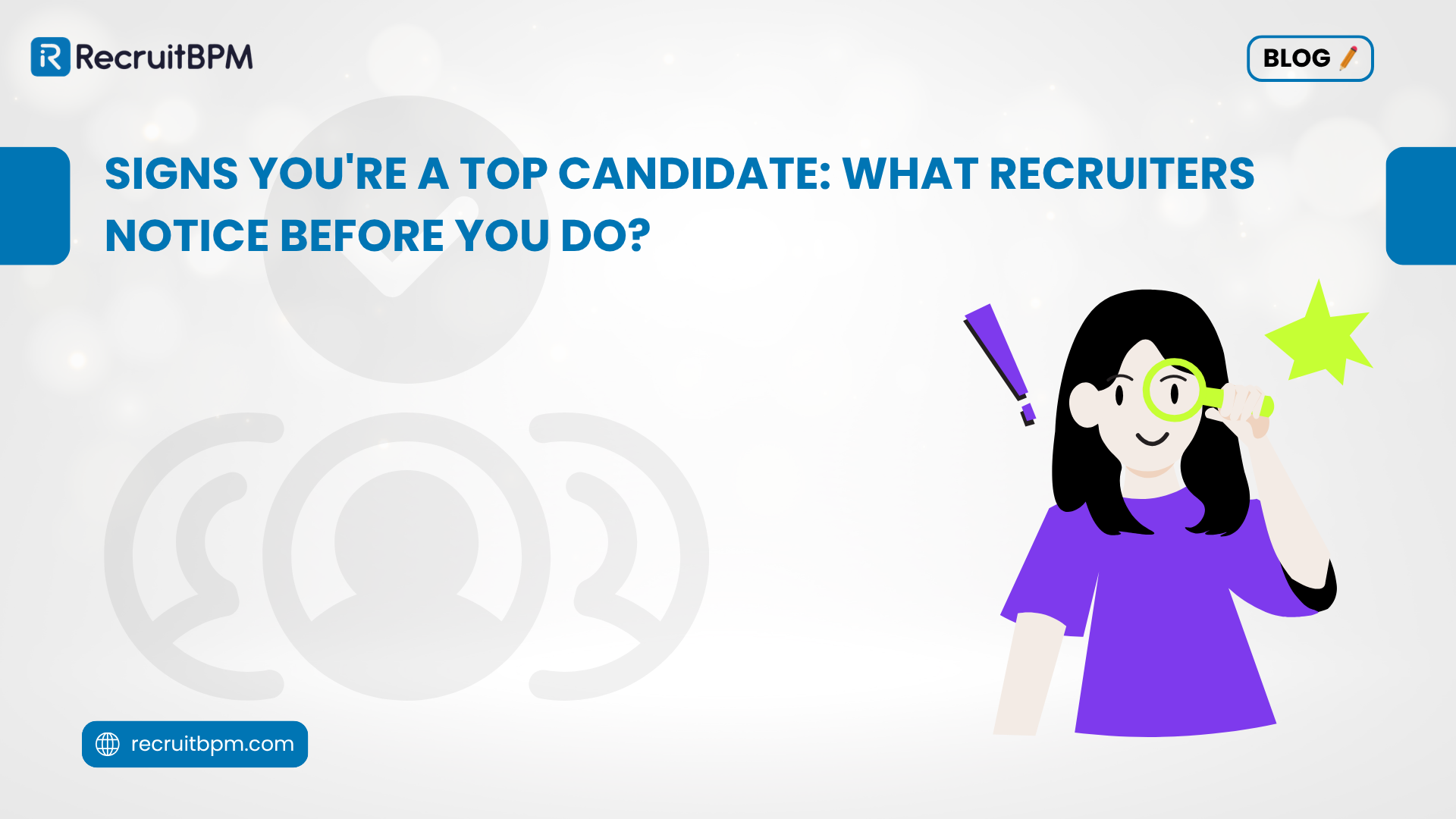 Signs You’re a Top Candidate: What Recruiters Notice Before You Do?
