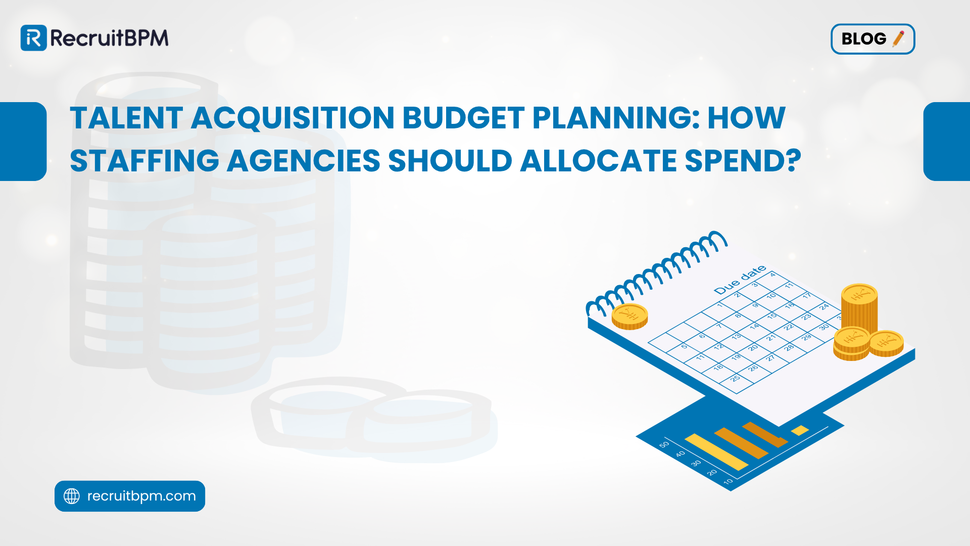 Talent Acquisition Budget Planning: How Staffing Agencies Should Allocate Spend?