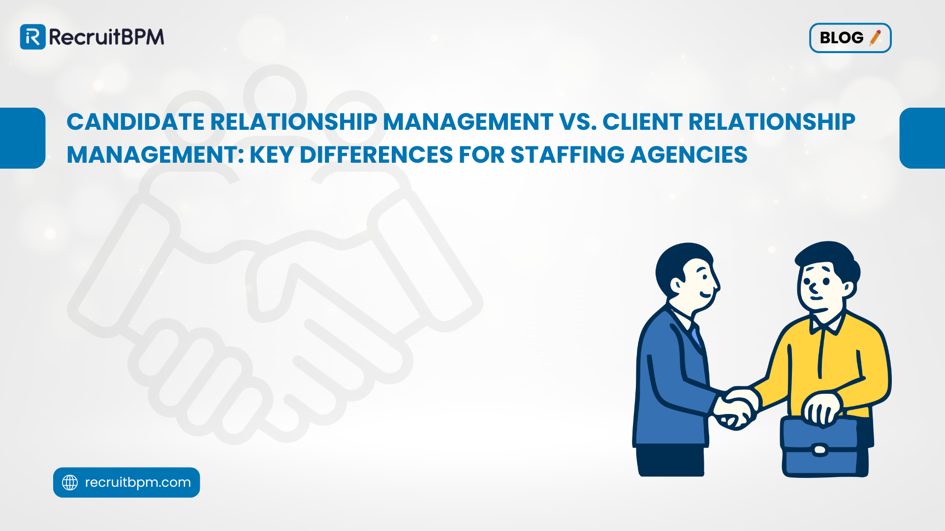 Candidate Relationship Management vs. Client Relationship Management: Key Differences for Staffing Agencies