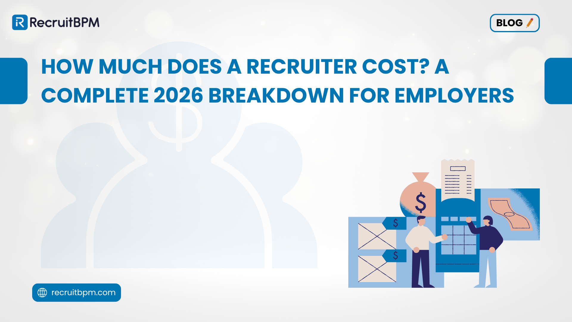 How Much Does a Recruiter Cost? A Complete 2026 Breakdown for Employers