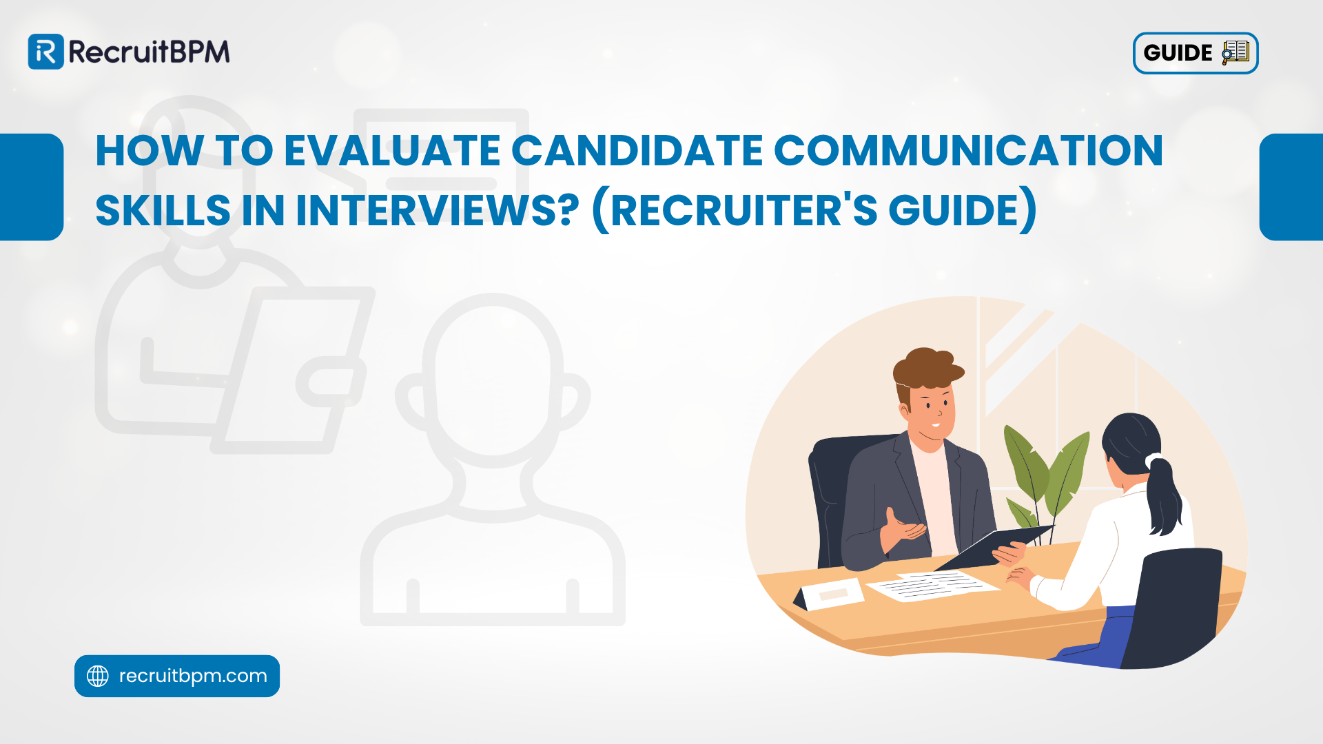 How to Evaluate Candidate Communication Skills in Interviews? (Recruiter’s Guide)