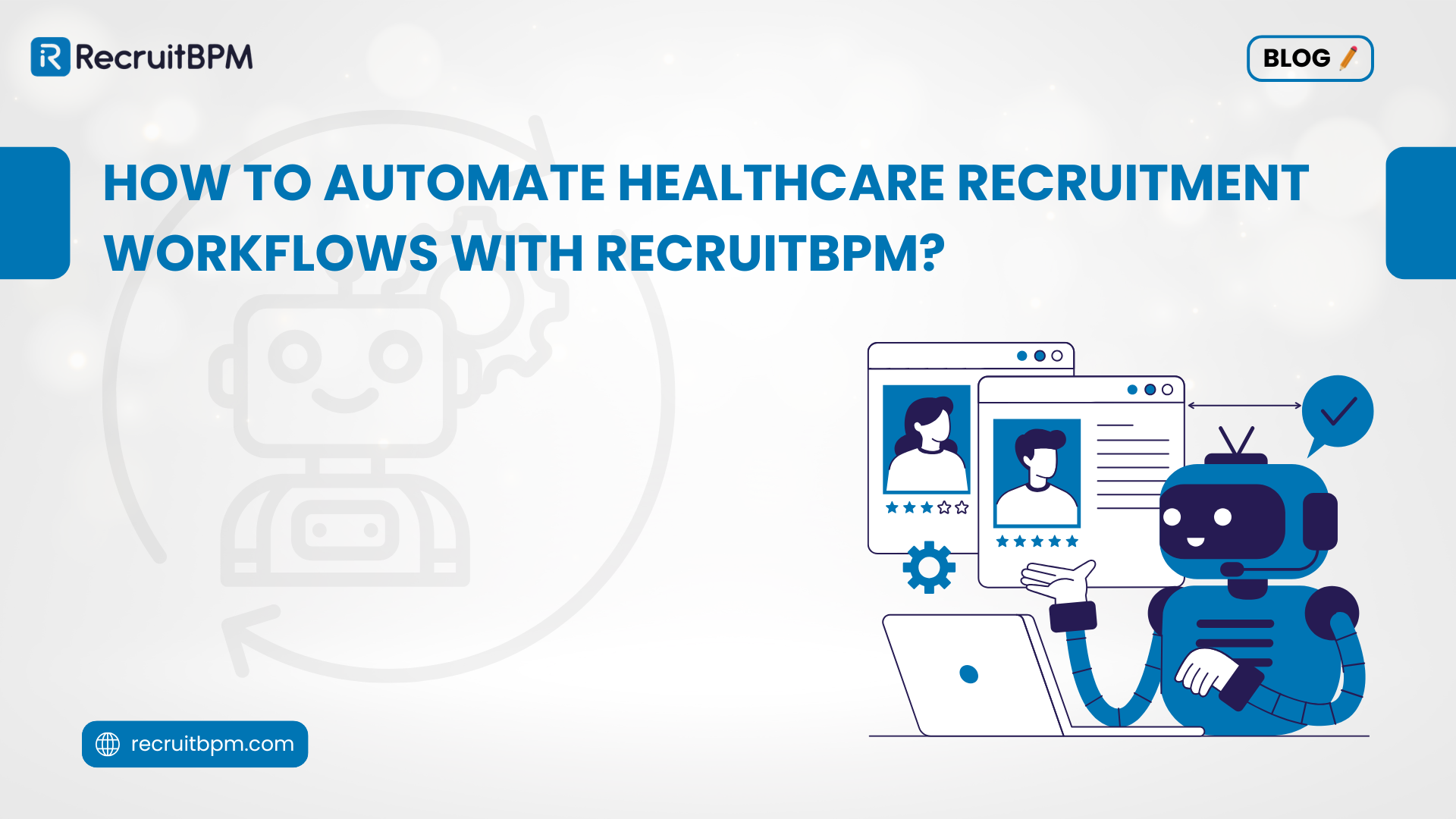 How to Automate Healthcare Recruitment Workflows With RecruitBPM?