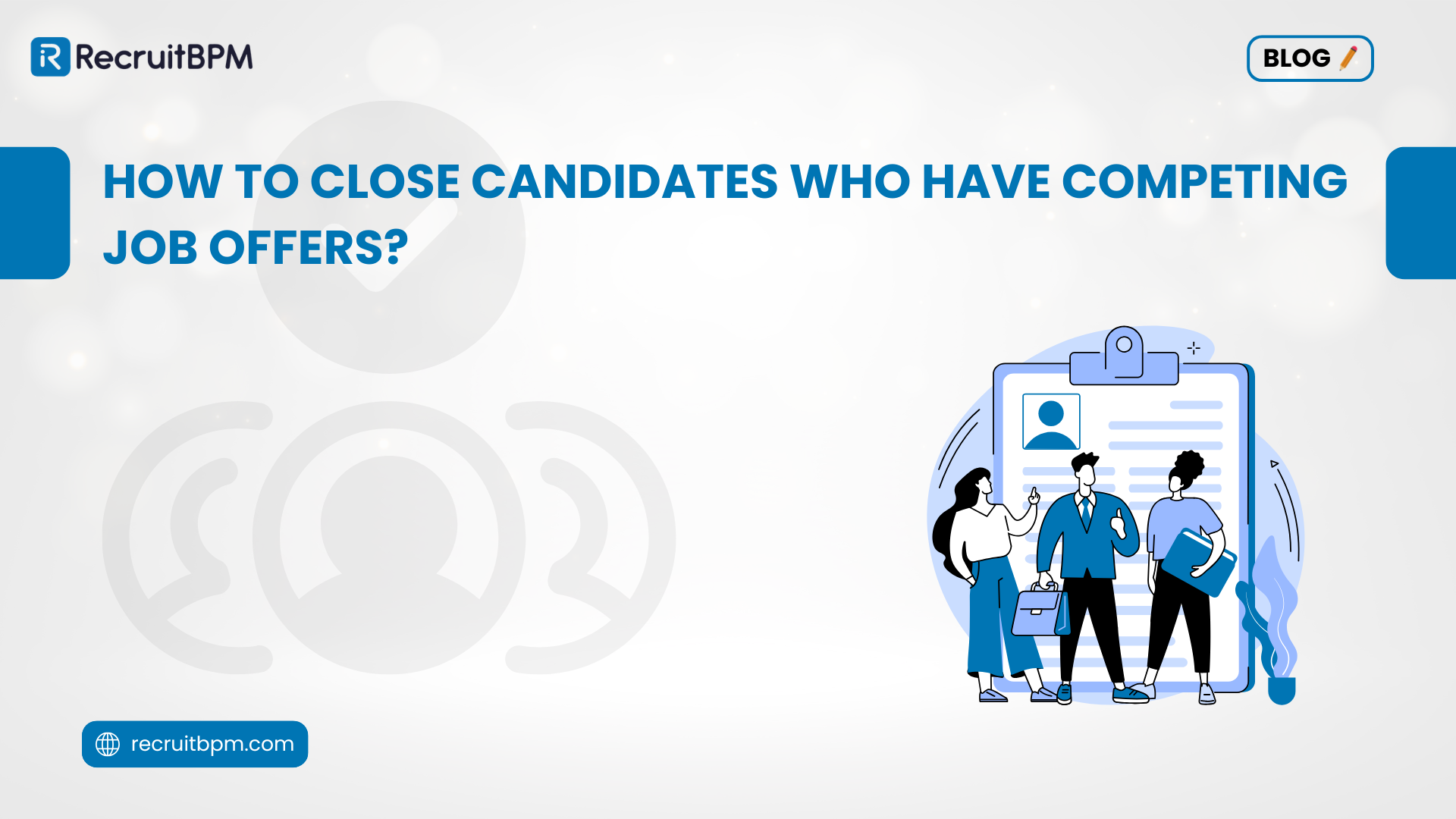 How to Close Candidates Who Have Competing Job Offers?