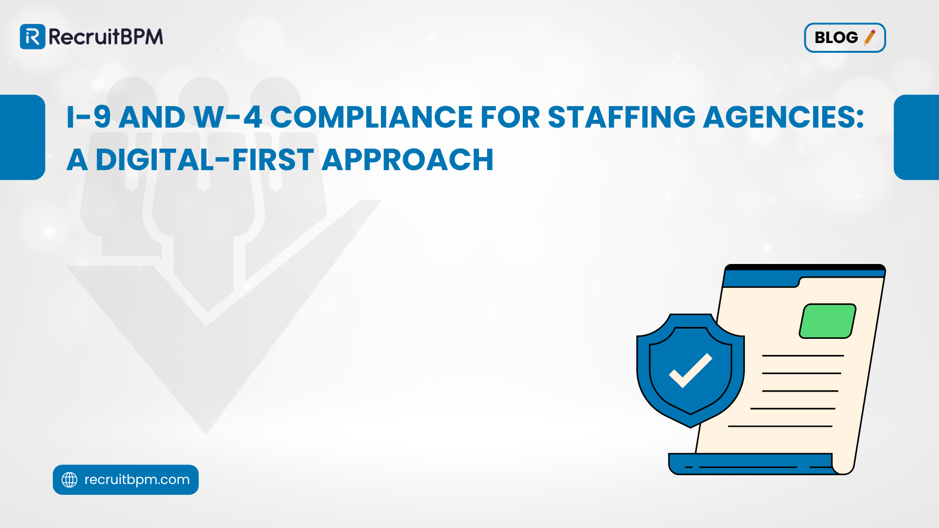 I-9 and W-4 Compliance for Staffing Agencies: A Digital-First Approach