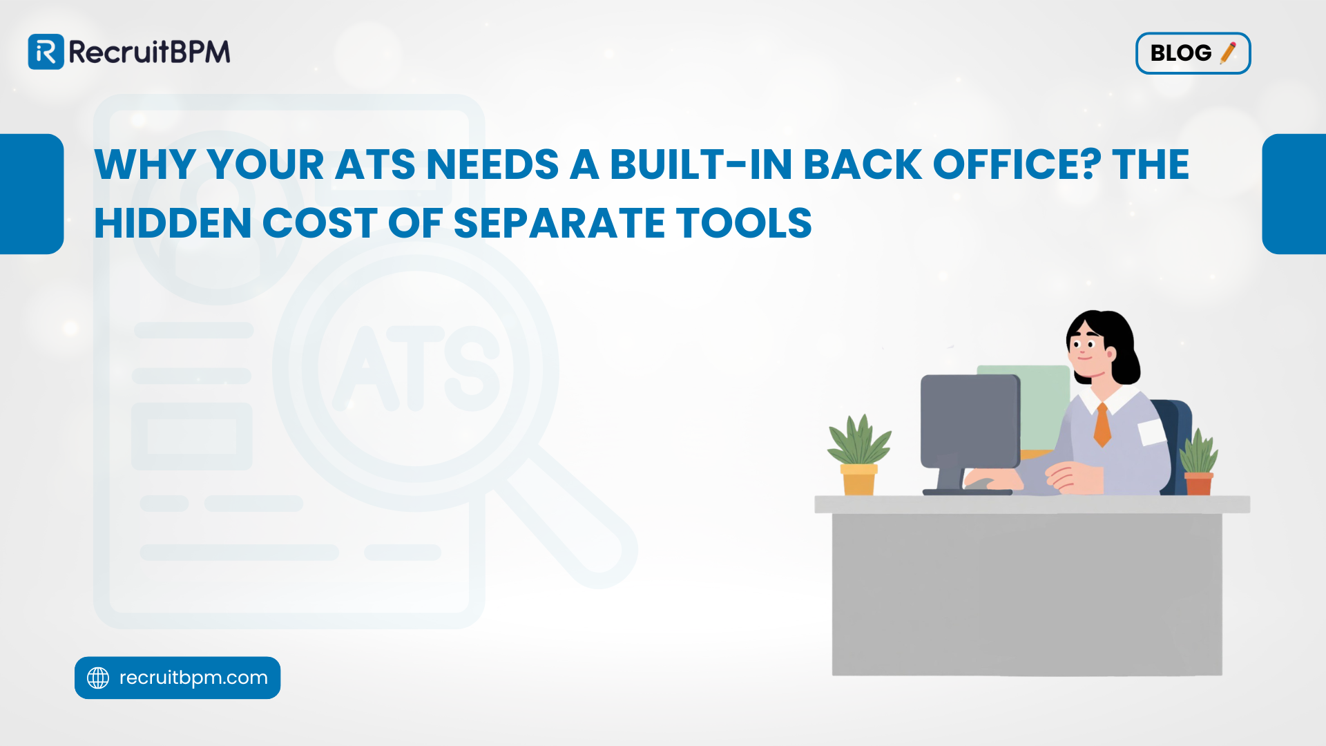 Why Your ATS Needs a Built-In Back Office? The Hidden Cost of Separate Tools