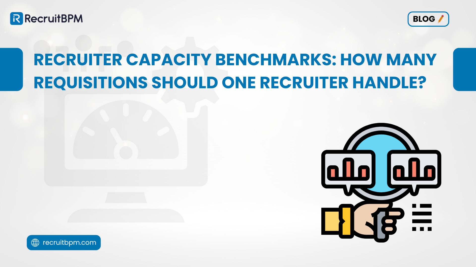 Recruiter Capacity Benchmarks: How Many Requisitions Should One Recruiter Handle?
