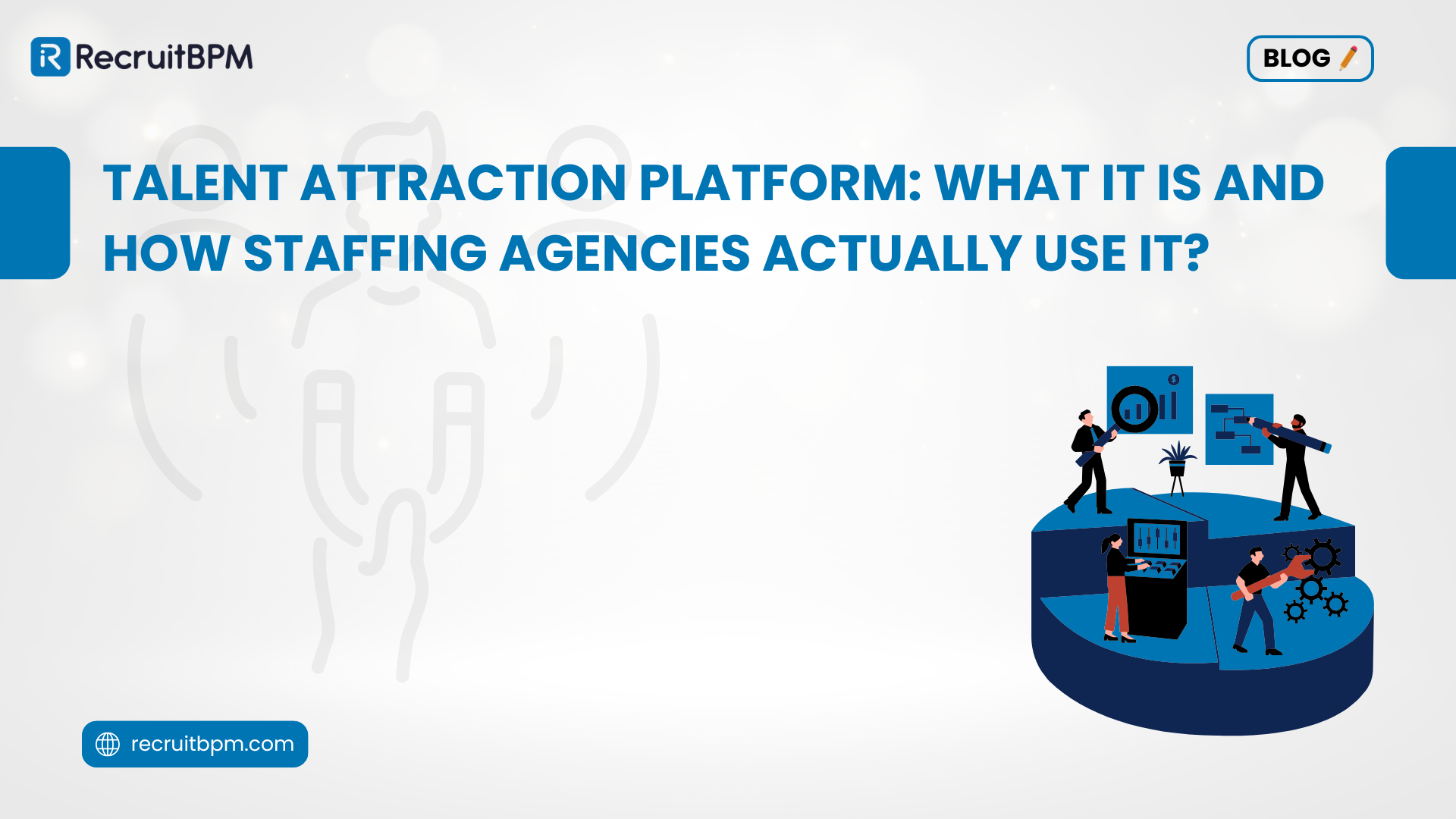 Talent Attraction Platform: What It Is and How Staffing Agencies Actually Use It?