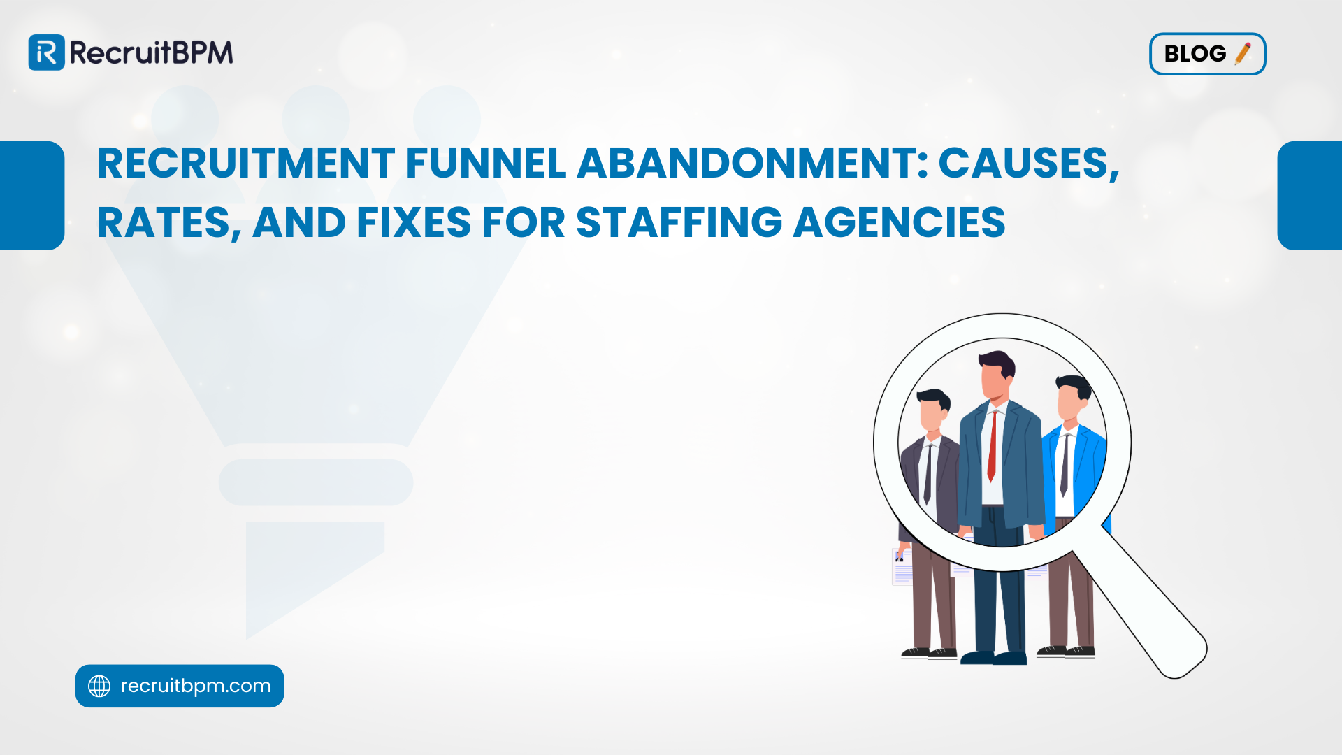 Recruitment Funnel Abandonment: Causes, Rates, and Fixes for Staffing Agencies