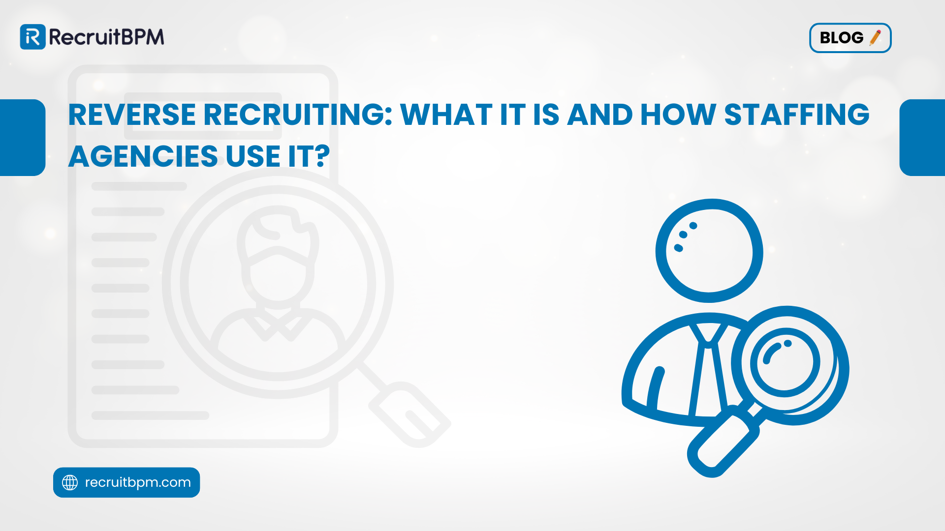 Reverse Recruiting: What It Is and How Staffing Agencies Use It?