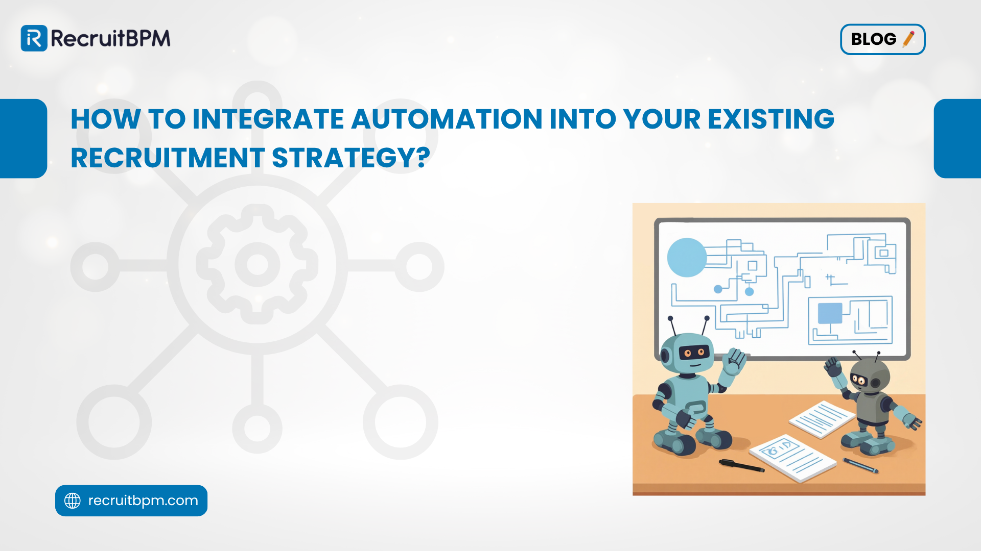 How to Integrate Automation Into Your Existing Recruitment Strategy?