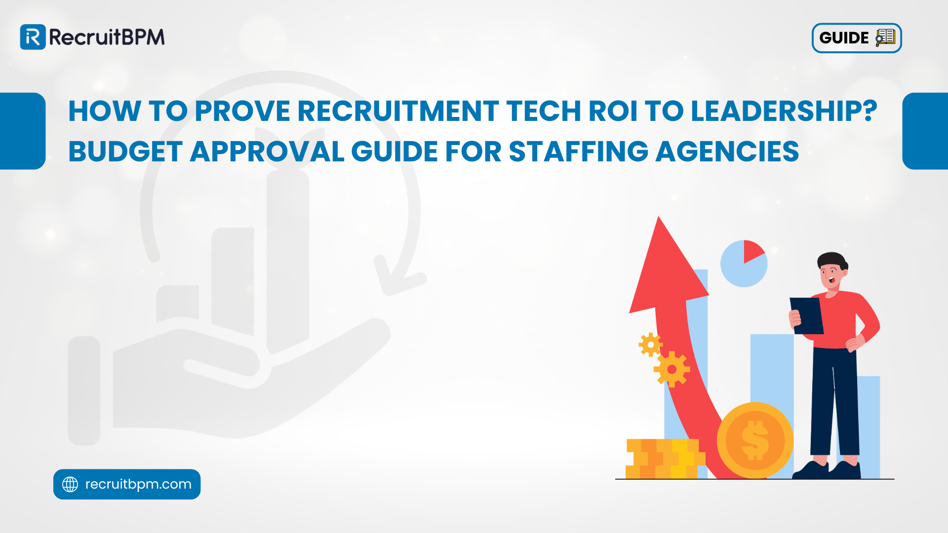 How to Prove Recruitment Tech ROI to Leadership? Budget Approval Guide for Staffing Agencies