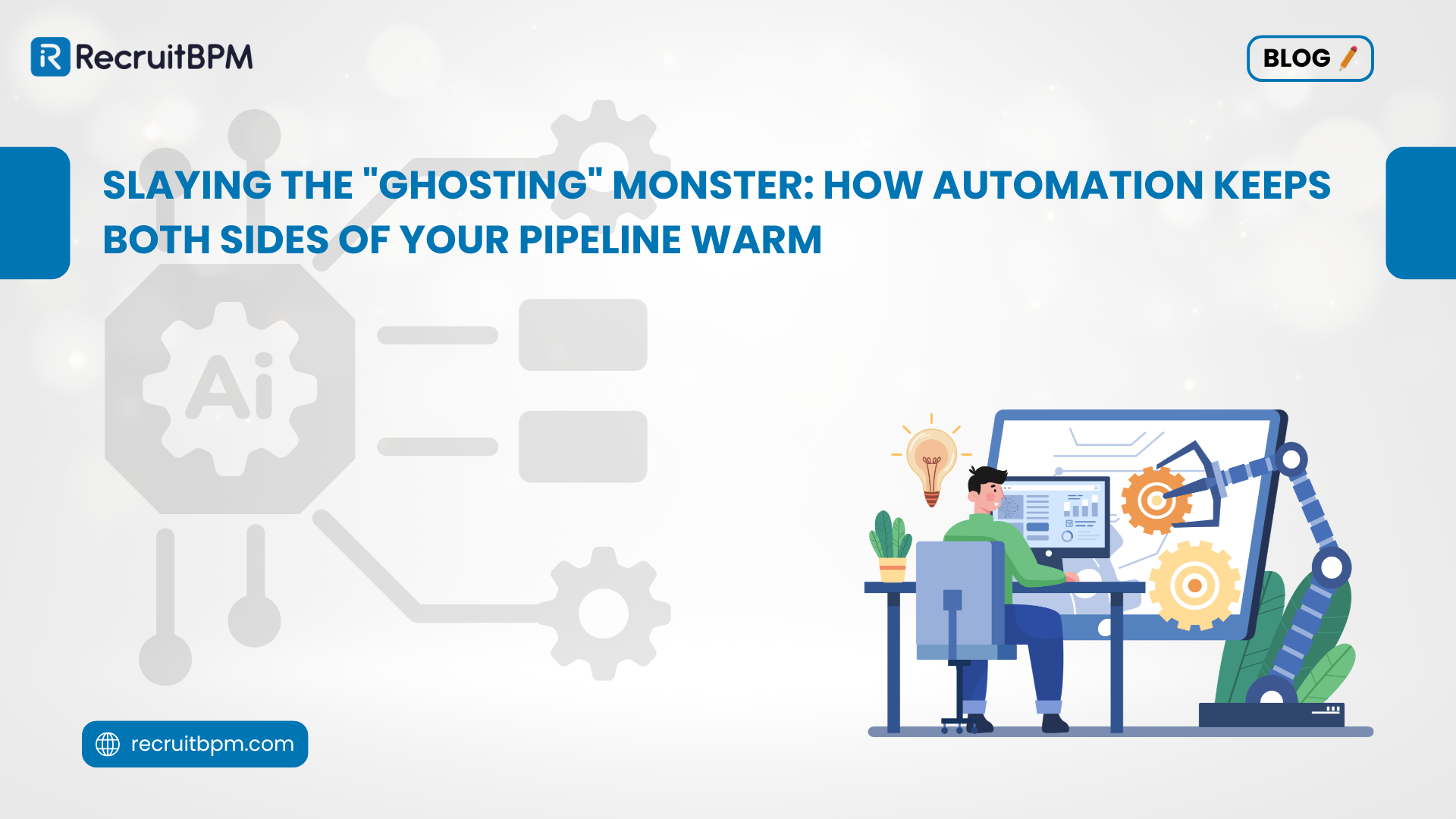 Slaying the “Ghosting” Monster: How Automation Keeps Both Sides of Your Pipeline Warm