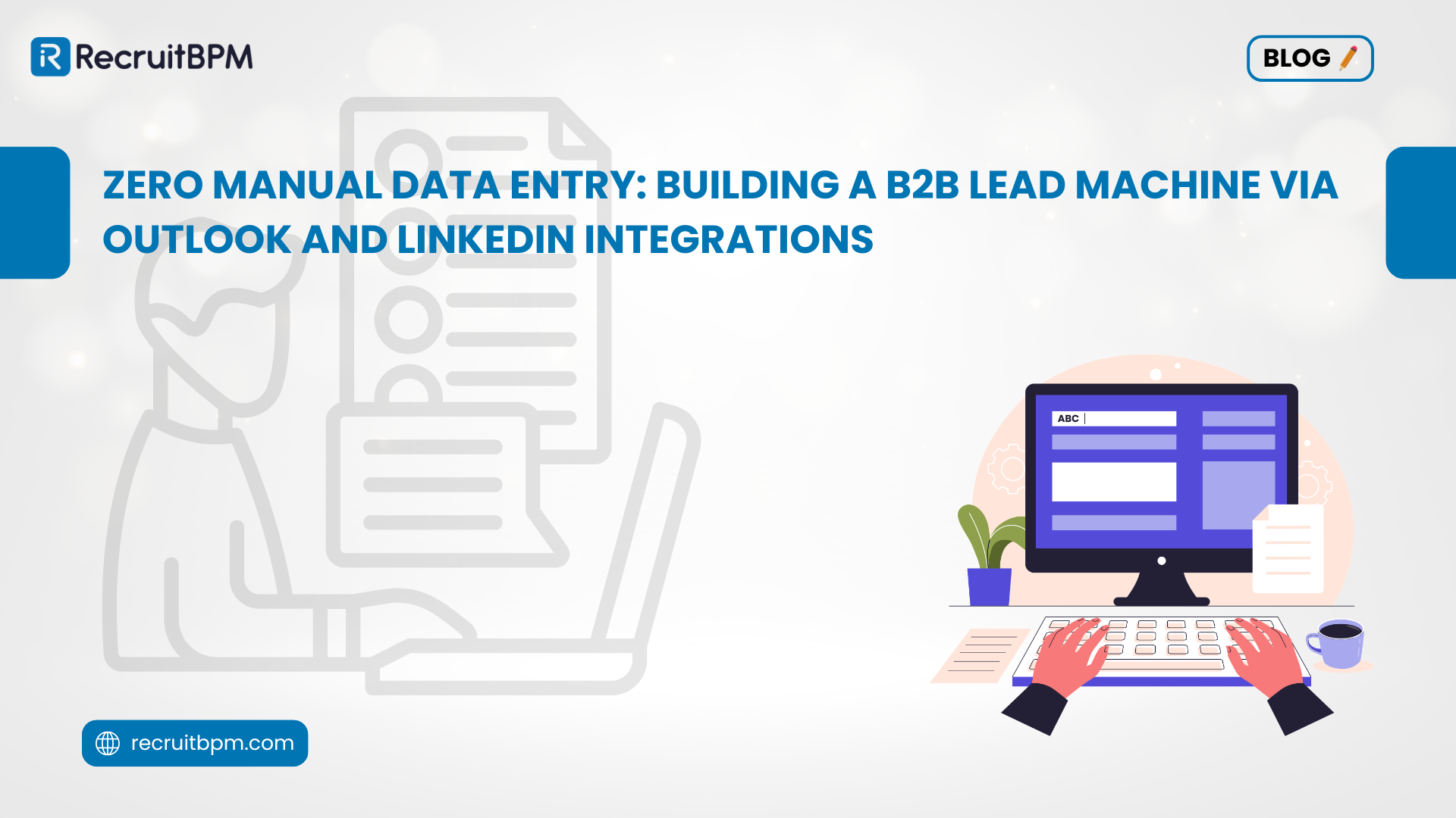 Zero Manual Data Entry: Building a B2B Lead Machine via Outlook and LinkedIn Integrations