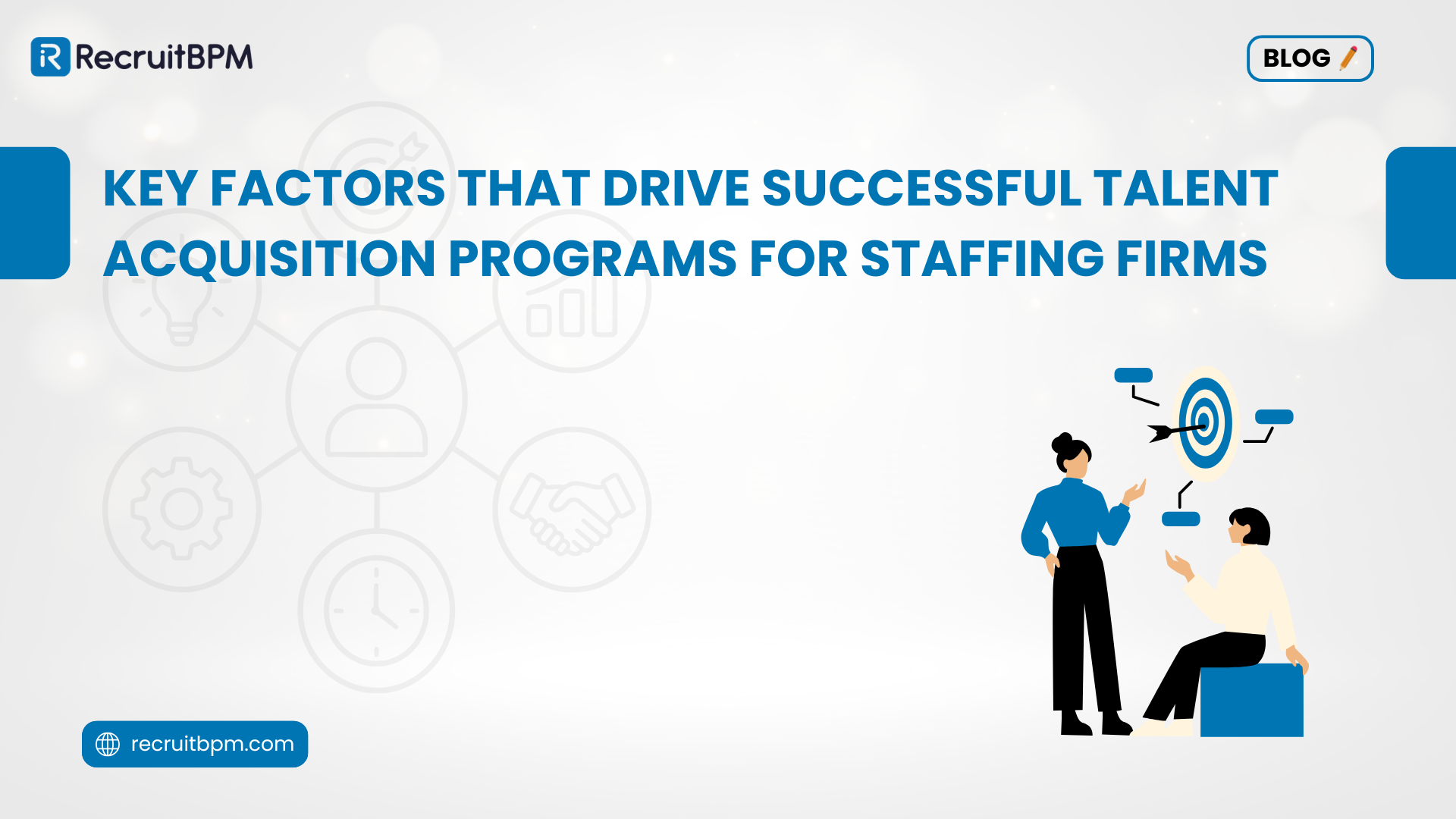 Key Factors That Drive Successful Talent Acquisition Programs for Staffing Firms