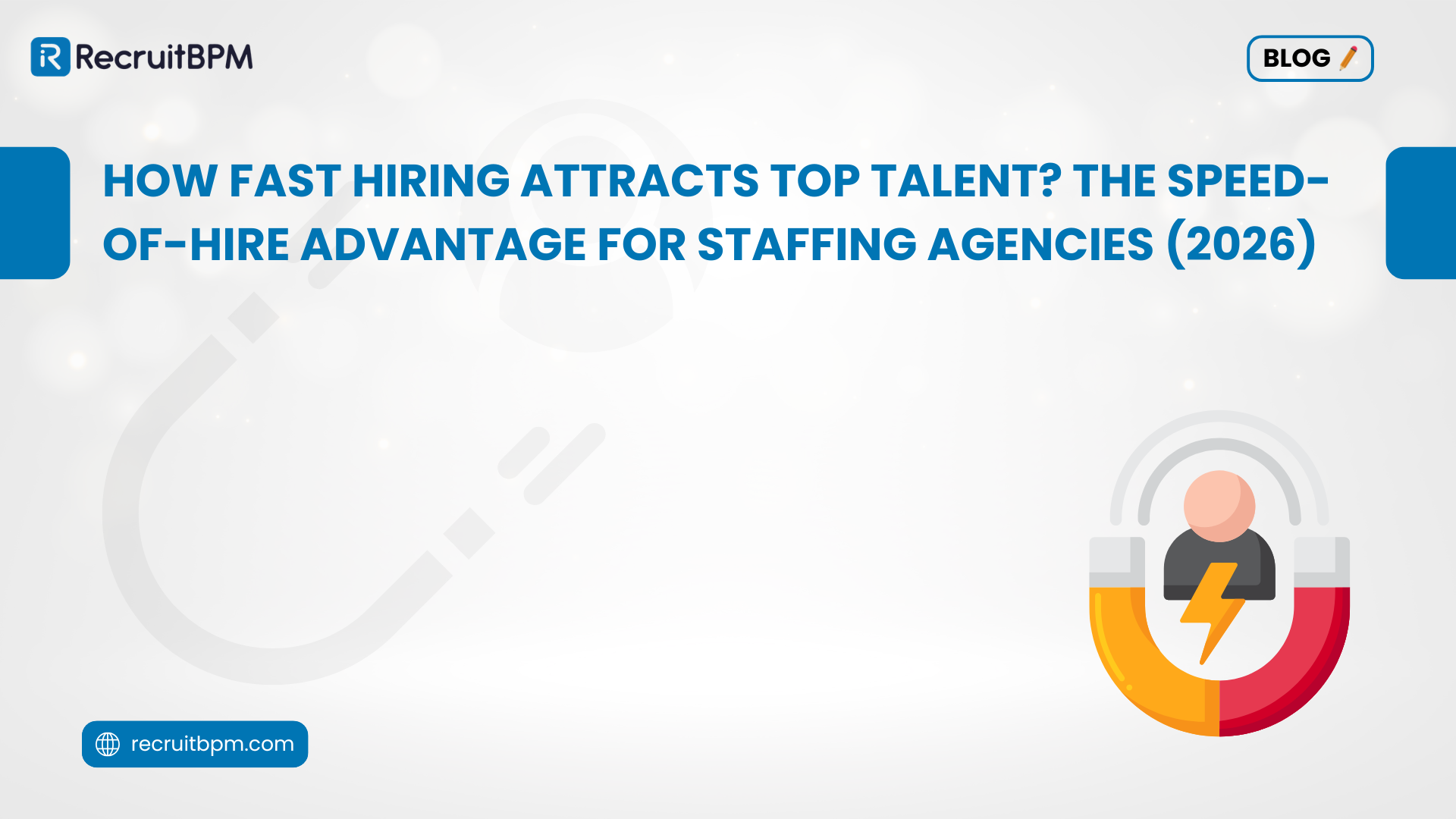 How Fast Hiring Attracts Top Talent? The Speed-of-Hire Advantage for Staffing Agencies (2026)