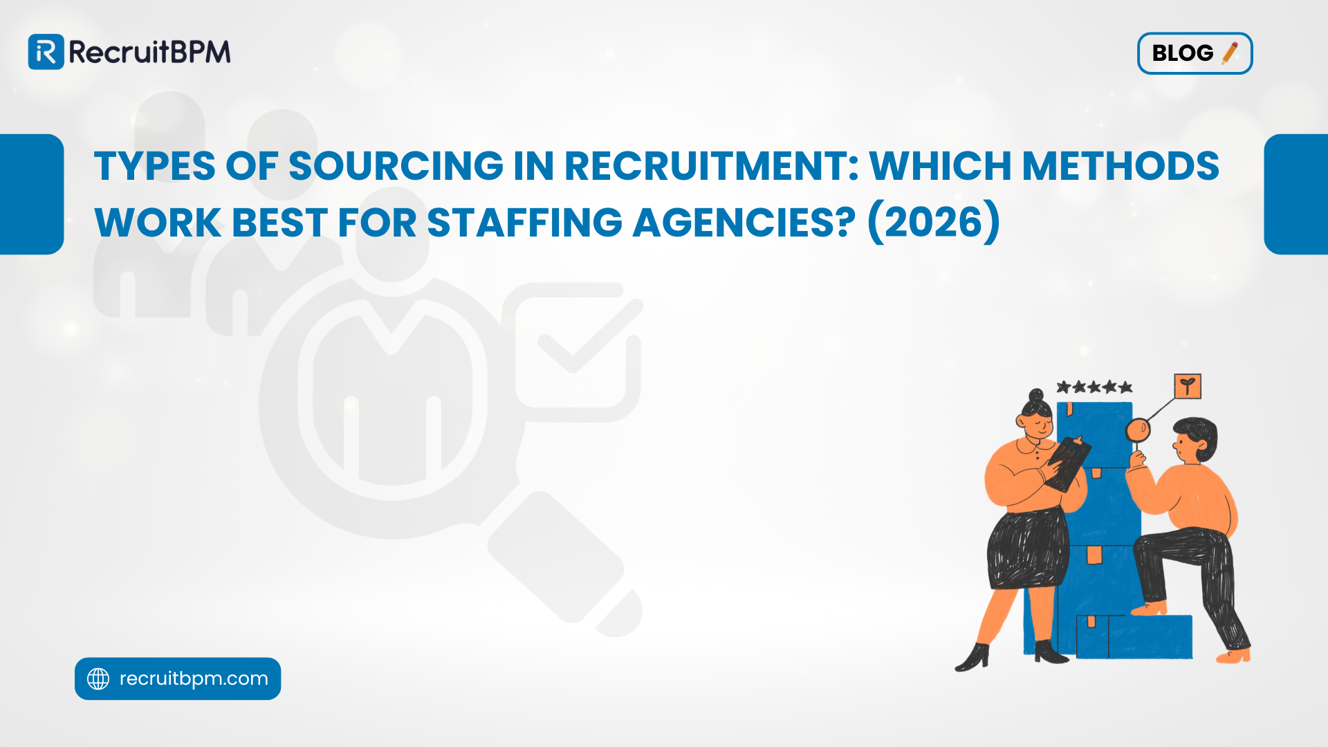 Types of Sourcing in Recruitment: Which Methods Work Best for Staffing Agencies? (2026)