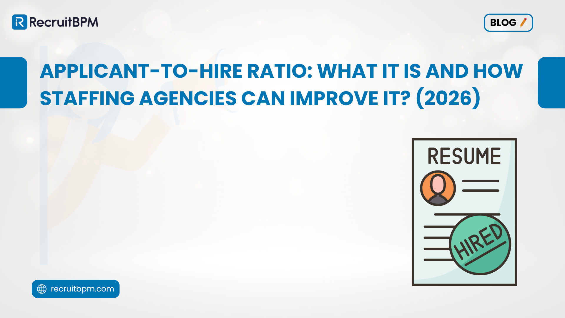 Applicant-to-Hire Ratio: What It Is and How Staffing Agencies Can Improve It? (2026)