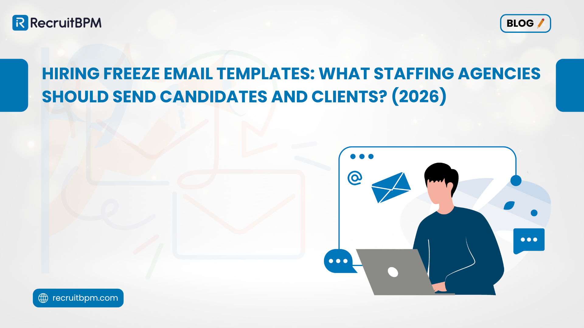 Hiring Freeze Email Templates: What Staffing Agencies Should Send Candidates and Clients? (2026)