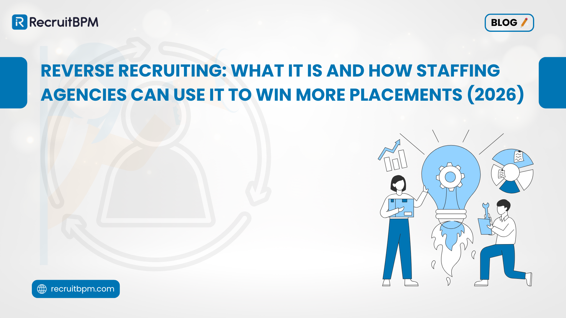Reverse Recruiting: What It Is and How Staffing Agencies Can Use It to Win More Placements (2026)