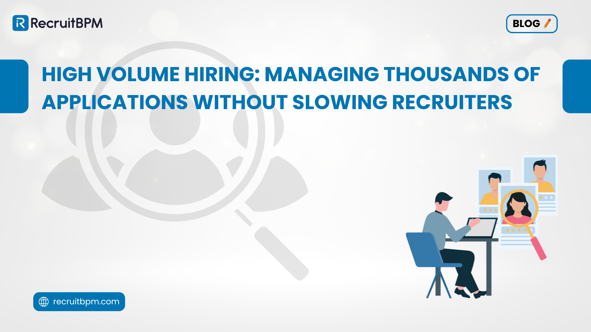 High Volume Hiring: Managing Thousands of Applications Without Slowing Recruiters